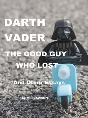 cover image of Darth Vader the Good Guy Who Lost